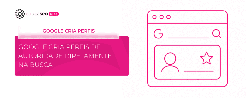 Google Search Profiles: Guia para construir autoridade na Busca