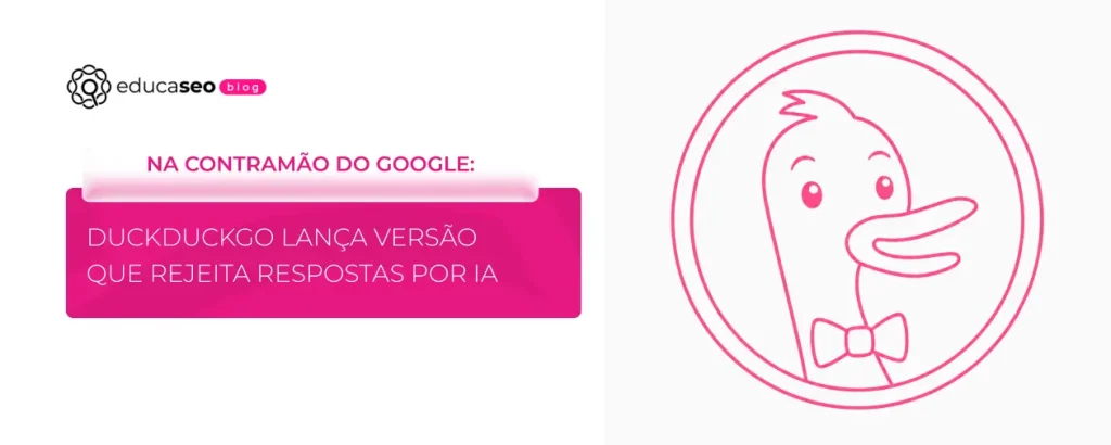 Na contramão do Google: DuckDuckGo lança versão que rejeita respostas por IA