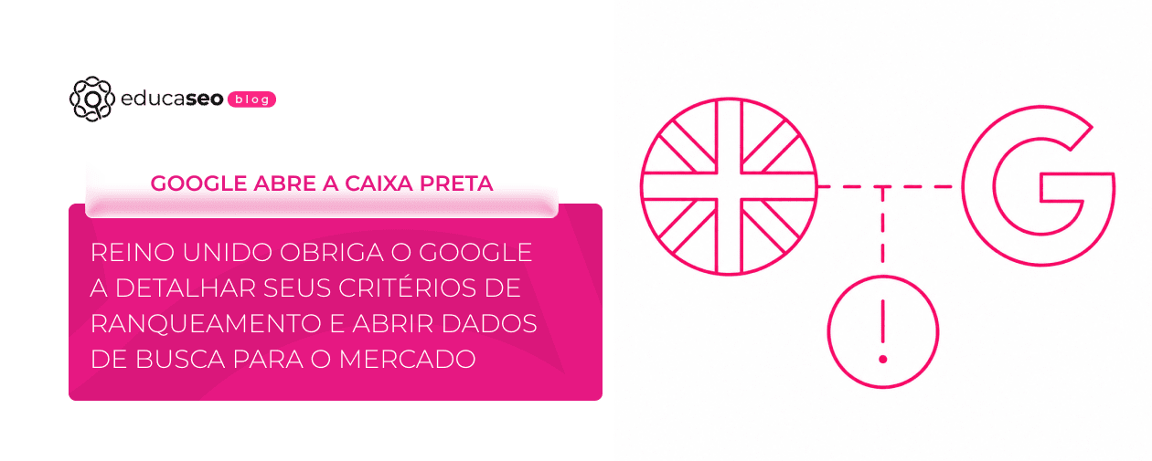 Reino Unido obriga o Google a detalhar seus critérios de ranqueamento e abrir dados de busca para o mercado-1