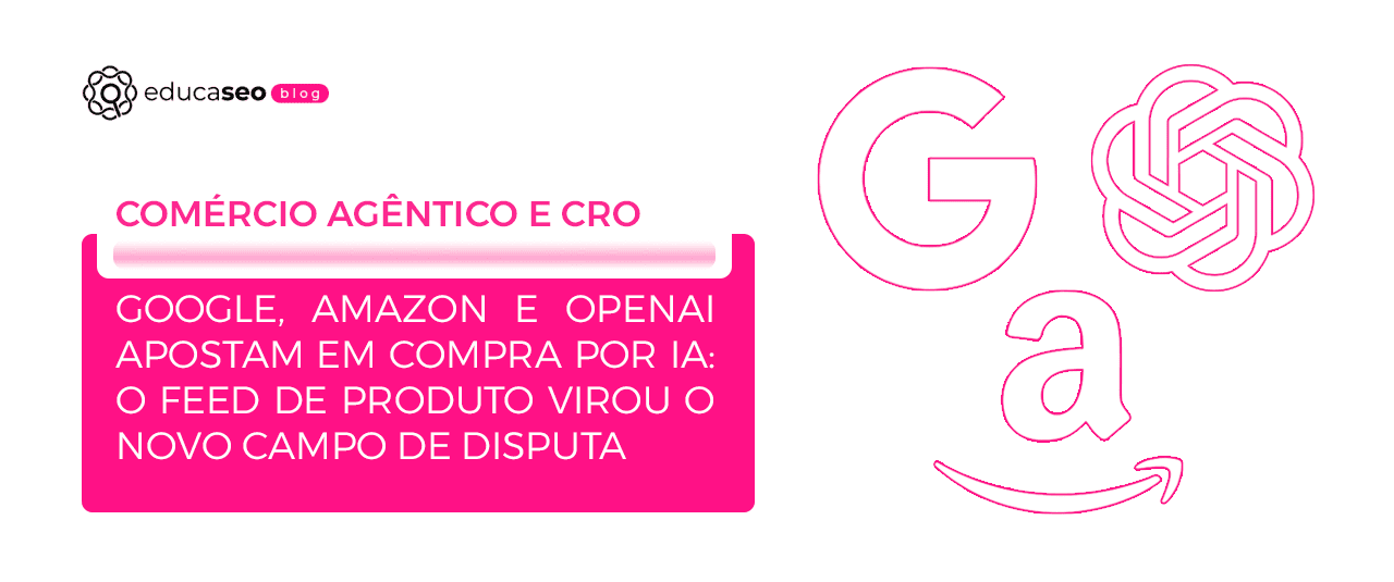 Comércio agêntico tira o checkout do centro do CRO e coloca o dado de produto no comando