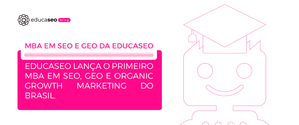 EducaSEO lança o primeiro MBA em SEO e GEO do Brasil, com nota máxima do MEC