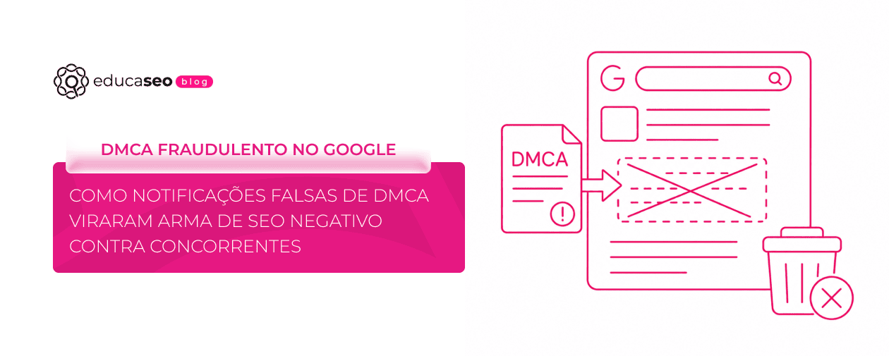DMCA fraudulento vira arma de SEO negativo e apaga páginas legítimas do Google