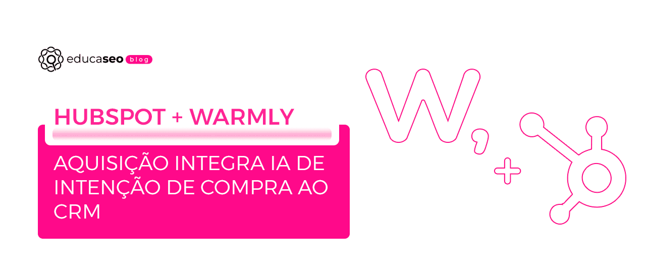 HubSpot compra Warmly e leva inteligência de intenção de compra para dentro do CRM