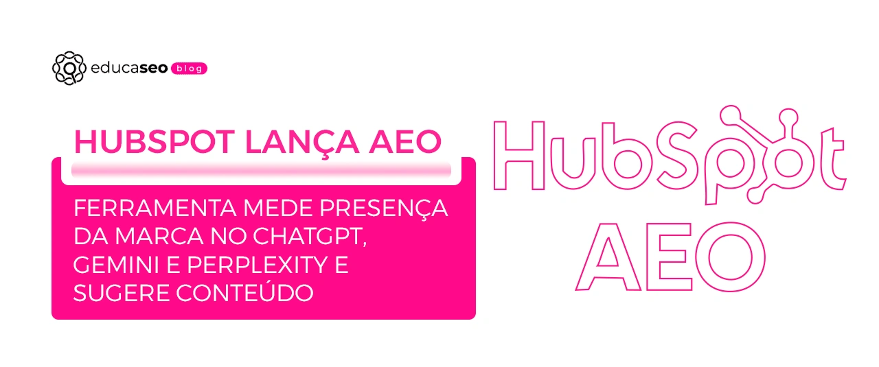 HubSpot lança ferramenta de AEO para medir e melhorar a visibilidade da marca nas respostas de IA