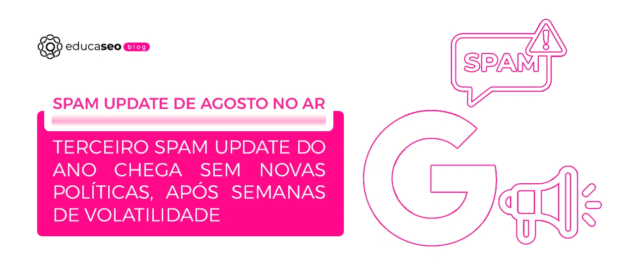Google libera o spam update de agosto de 2026, o terceiro rollout do ano