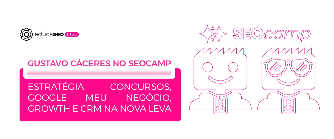 Gustavo Cáceres, Italo Mariano, Carlos Coan, Vanessa Schuengue e Mateus Amorim confirmam presença no SEOcamp remoto 2026