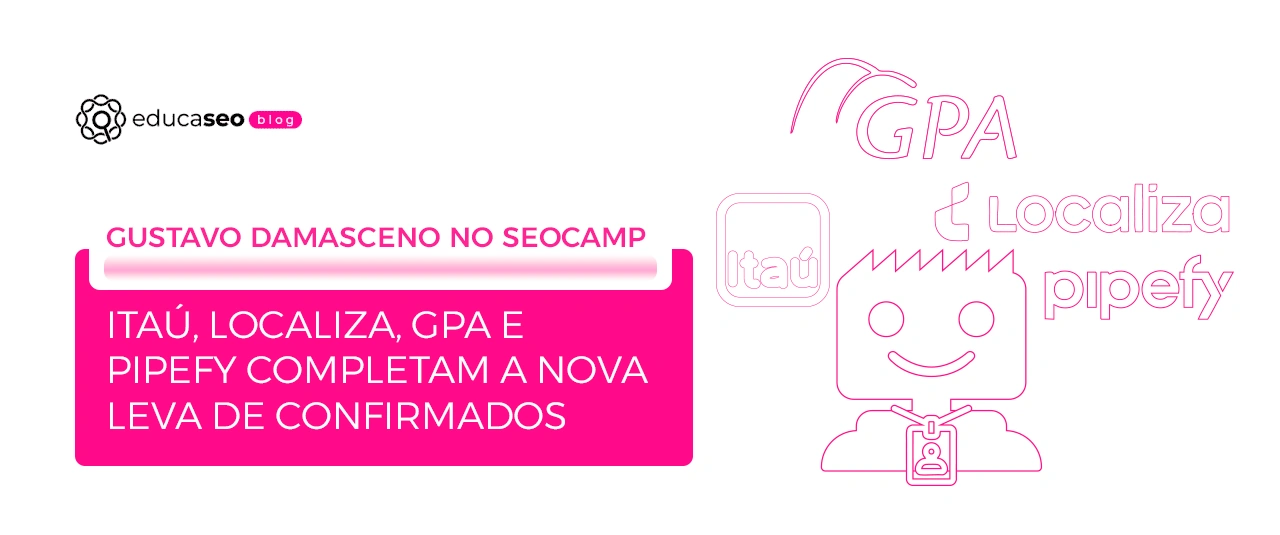 SEOcamp remoto 2026 confirma Gustavo Damasceno, do Banco do Brasil, e mais quatro palestrantes