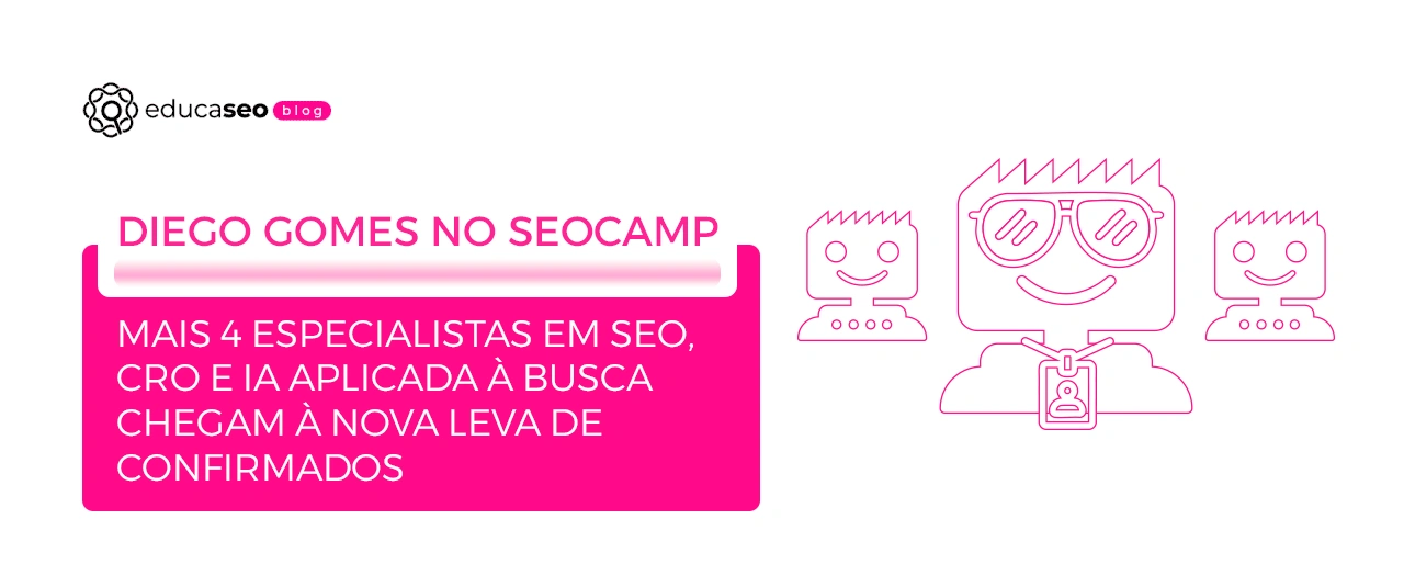 SEOcamp remoto 2026 confirma Diego Gomes, Gabriel Guímel, Kevin Placido, Júlia Ferreira e Diogo Mattos