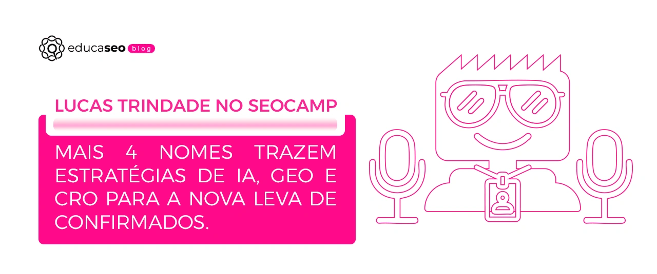 SEOcamp remoto 2026 confirma Lucas Trindade, Daniel Sayon, Fernando Silva, Carolina Peres e Gleicy Laranjeira, com GEO, IA, CRO e SEO B2B em pauta.