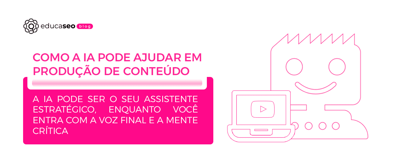 Como a IA Pode Ajudar a Planejar, Otimizar e Acelerar a Produção de Conteúdo