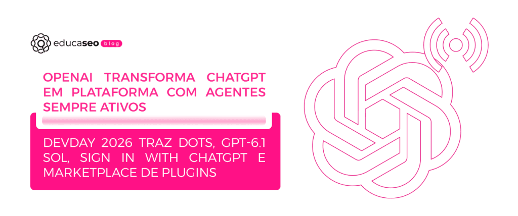 OpenAI apresenta agentes sempre ativos e transforma o ChatGPT em plataforma para marcas